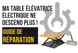 La table élévatrice électrique ne descend plus - Manulevage